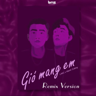 Gió Mang Em (Remix Version) ft. Cường & BMZ cover art