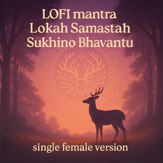 LOFI mantra Lokah Samastah Sukhino Bhavantu single female version ft. Light Flow by Oshani