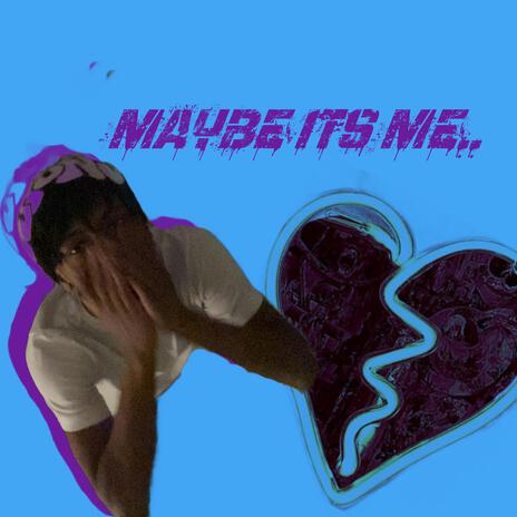MAYBE ITS ME.. (Radio Edit) cover art