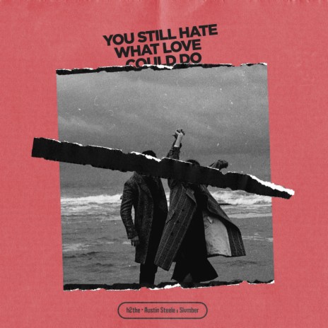You Still Hate What Love Could Do ft. Austin Steele & Slvmber cover art