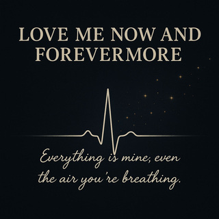Love Me Now and Forevermore