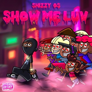 SHOW ME LUV