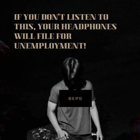 If you don’t listen to this, your headphones will file for unemployment! cover art