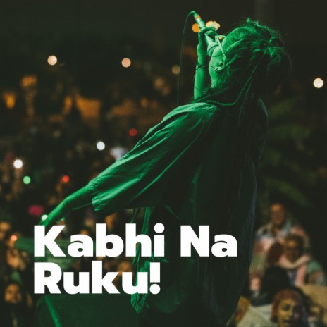 Kabhi Na Ruku cover art