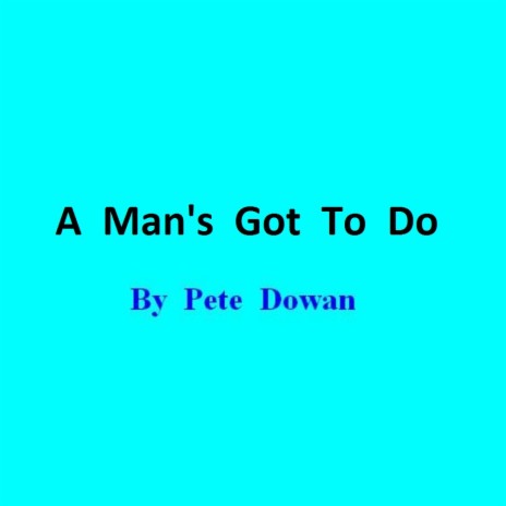 A Man's Got To Do cover art