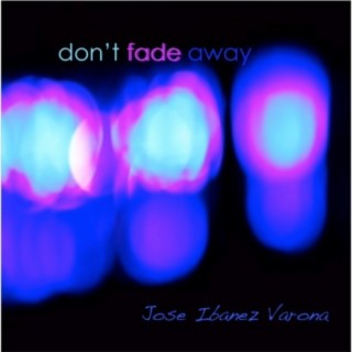Don't Fade Away