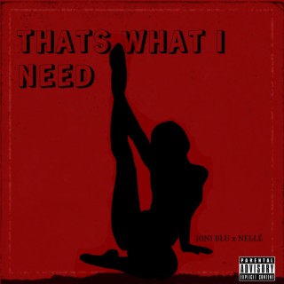 Thats what i need ft. Nellé cover art