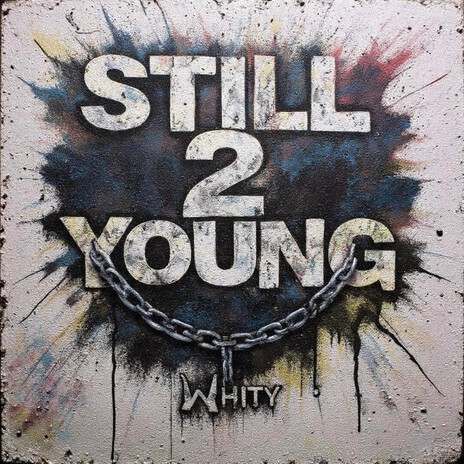 still 2 young