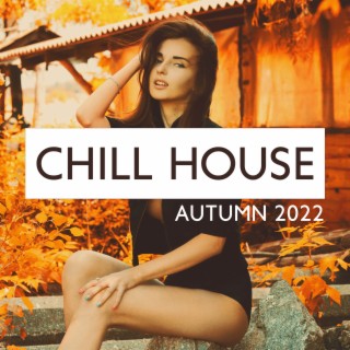 Chill House Autumn 2022