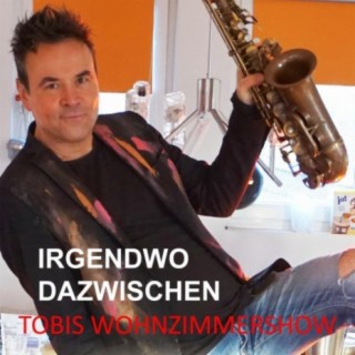 Tobis Wohnzimmershow