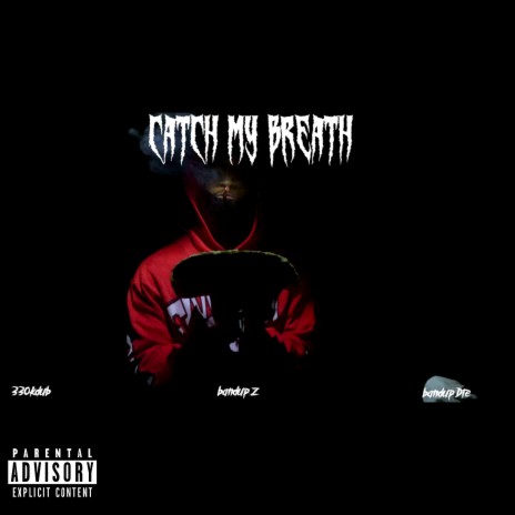 Catch my breath ft. Bandup Dre & Bandup Z cover art