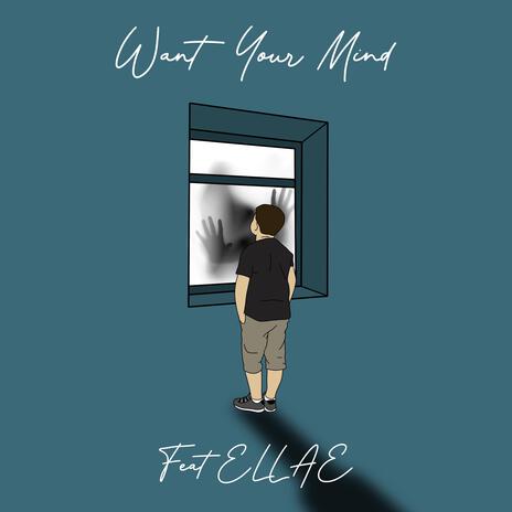Want Your Mind ft. Ellae