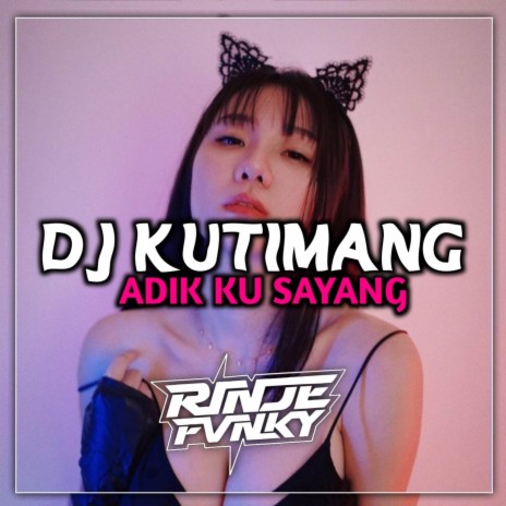 DJ KUTIMANG ADIK KU SAYANG