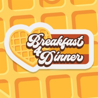 Breakfast 4 Dinner