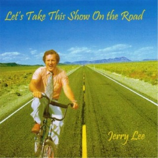 Let's Take This Show On the Road