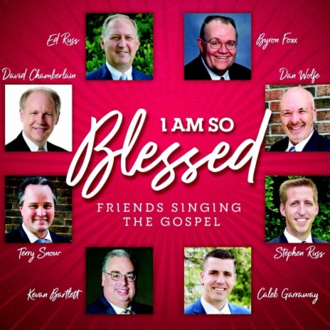I Am so Blessed ft. Ed Russ, David Chamberlain, Dan Wolfe, Stephen Russ & Tony Snow cover art