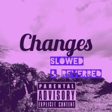 Changes (Slowed&Reverbed)