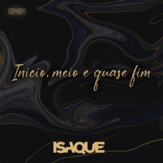 Início, Meio e Quase Fim