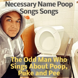 Necessary Name Poop Songs Songs