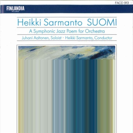 Sarmanto: Suomi, a Symphonic Jazz Poem for Orchestra: V. Through Fire and Stone (Läpi Tulen Ja Kiven) cover art