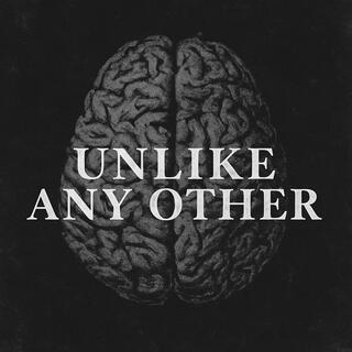 Unlike Any Other