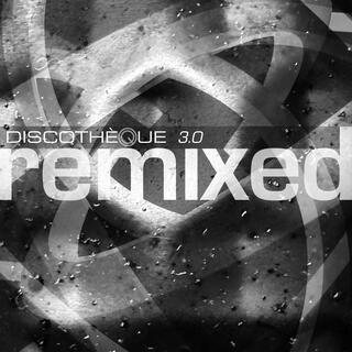 Discothèque 3.0 REMIXED