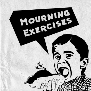 Mourning Exercises