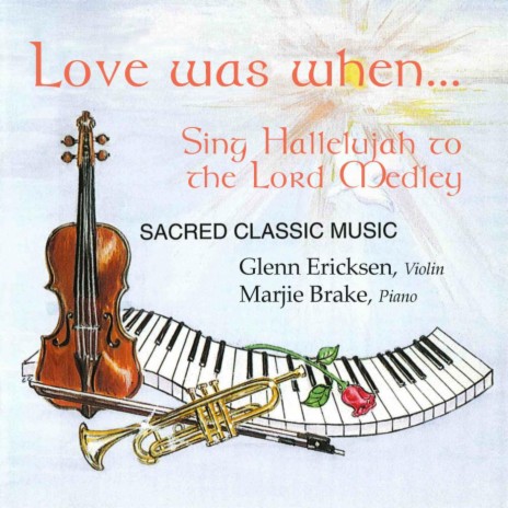 Love Was When: Sing Hallelujah to the Lord Medley ft. Marjie Brake cover art
