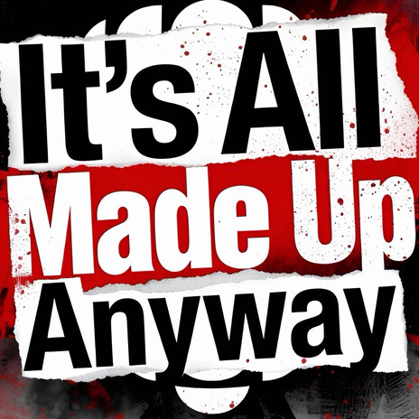 It's all made up anyway cover art