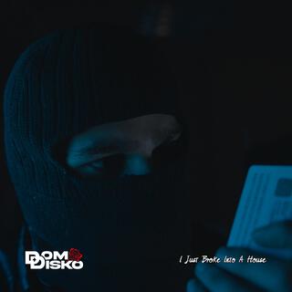 I Just Broke Into A House cover art