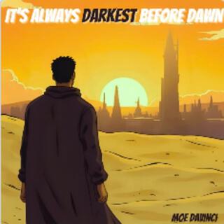 It's Always Darkest Before Dawn