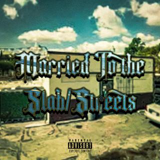 Married To The Slab/Streets