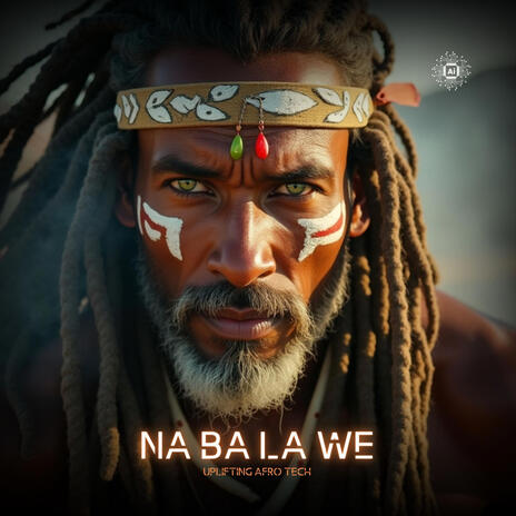 NA BA LA WE | Tribal Ritual Techno | Uplifting Afro Tech cover art