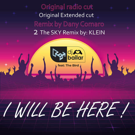 I Will Be Here! (Original Extended Cut) ft. The Bird