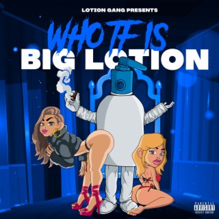 Who TF is Big Lotion