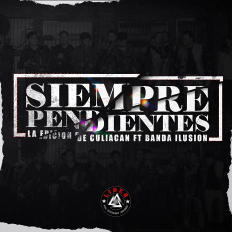 Siempre Pendientes (En Vivo) ft. Banda Ilusion de Culiacan Sinaloa cover art