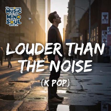 LOUDER THAN THE NOISE (K POP) cover art