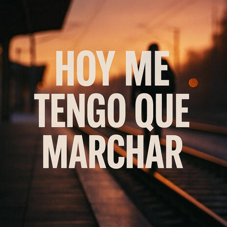 Hoy me tengo que marchar cover art