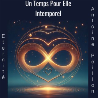 Eternité (Un Temps Pour Elle Intemporel)