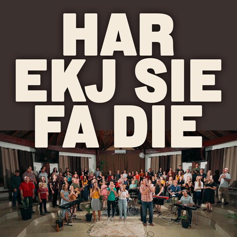 HAR EKJ SIE FA DIE ft. Rebeca Toews & Sing Camp cover art