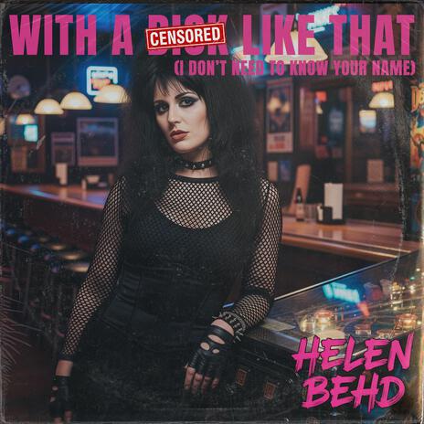 With A Dick Like That (I Don't Need To Know Your Name) ft. Helen Behd cover art