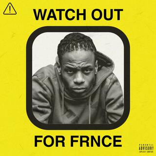 Watch Out For Frnce