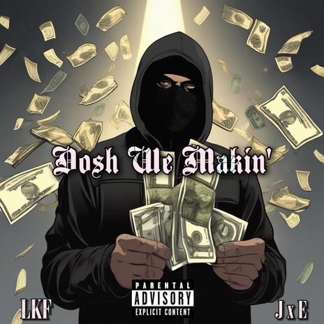 Dosh We Makin' ft. J x E cover art