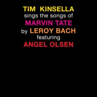 Tim Kinsella Sings The Songs of Marvin Tate By Leroy Bach Featuring Angel Olsen