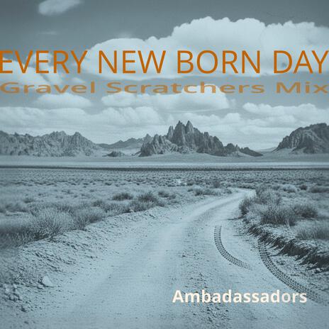 Every New Born Day (Gravel Scratchers Mix) cover art