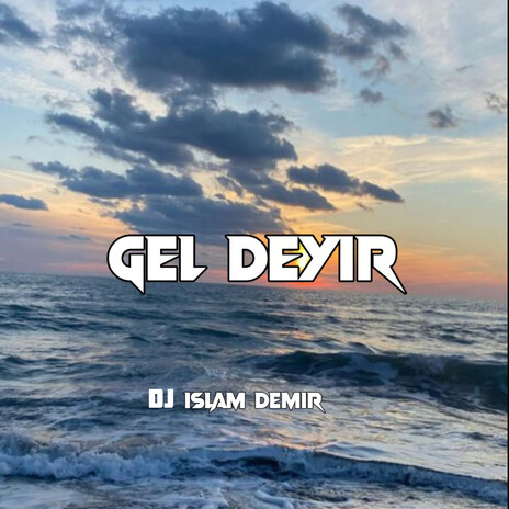 Gel Deyir