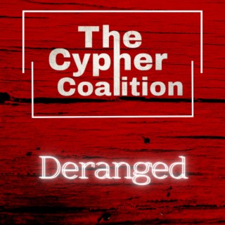 The Cypher Coalition - Deranged ft. OpenMind, TheAmazingEd, Inday & Jaream
