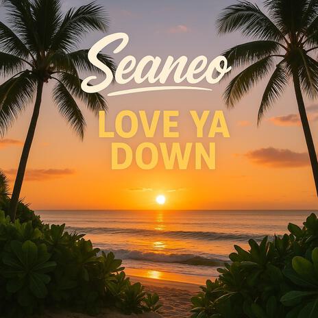 Love ya down