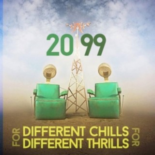 2099 (different chills for different thrills)