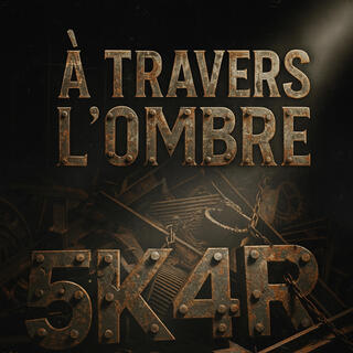 À Travers L'ombre!